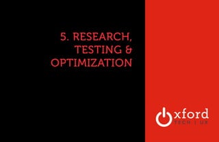 5. RECSAESVAERNTCUHRE,S 
TESTING & 
OPTIMIZATION 
 