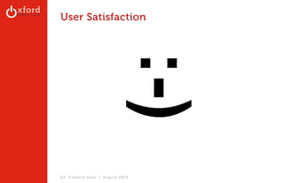 User Satisfaction :-) 
GA: Content Sites l August 2014 
 