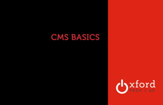 OXFORD TECHNOLOGY 
VENTURES 
CMS BASICS 
 