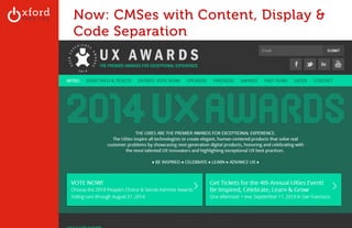 Now: CMSes with Content, Display & 
Code Separation 
GA: Content Sites l August 2014 
 