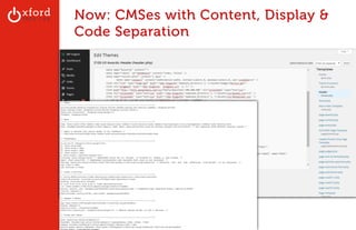 Now: CMSes with Content, Display & 
Code Separation 
GA: Content Sites l August 2014 
 