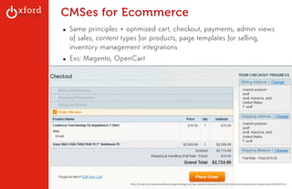 CMSes for Ecommerce 
▪ Same principles + optimized cart, checkout, payments, admin views 
of sales, content types for products, page templates for selling, 
inventory management integrations 
▪ Exs: Magento, OpenCart 
GA: Content Sites l August 2014 
http://i2.wp.com/www.excellencemagentoblog.com/wp-­‐content/uploads/2011/10/checkoutremovepayment.png?resize=620%2C314 
 
