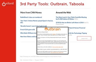 3rd Party Tools: Outbrain, Taboola 
http://money.cnn.com/2013/08/15/technology/security/outbrain-­‐hack/ 
GA: Content Sites l August 2014 
 