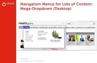 Navigation Menus for Lots of Content: 
Mega-Dropdown (Desktop) 
old healthguru 
GA: Content Sites l August 2014 
 