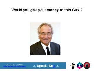Arnaud Velten / @BIZCOM
Digital Seraphin & Punk Consultant .:. Speak- Do+ .:.
Would you give your money to this Guy ?
 