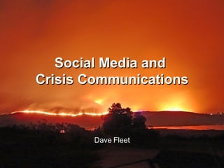 Social Media and  Crisis Communications Dave Fleet 