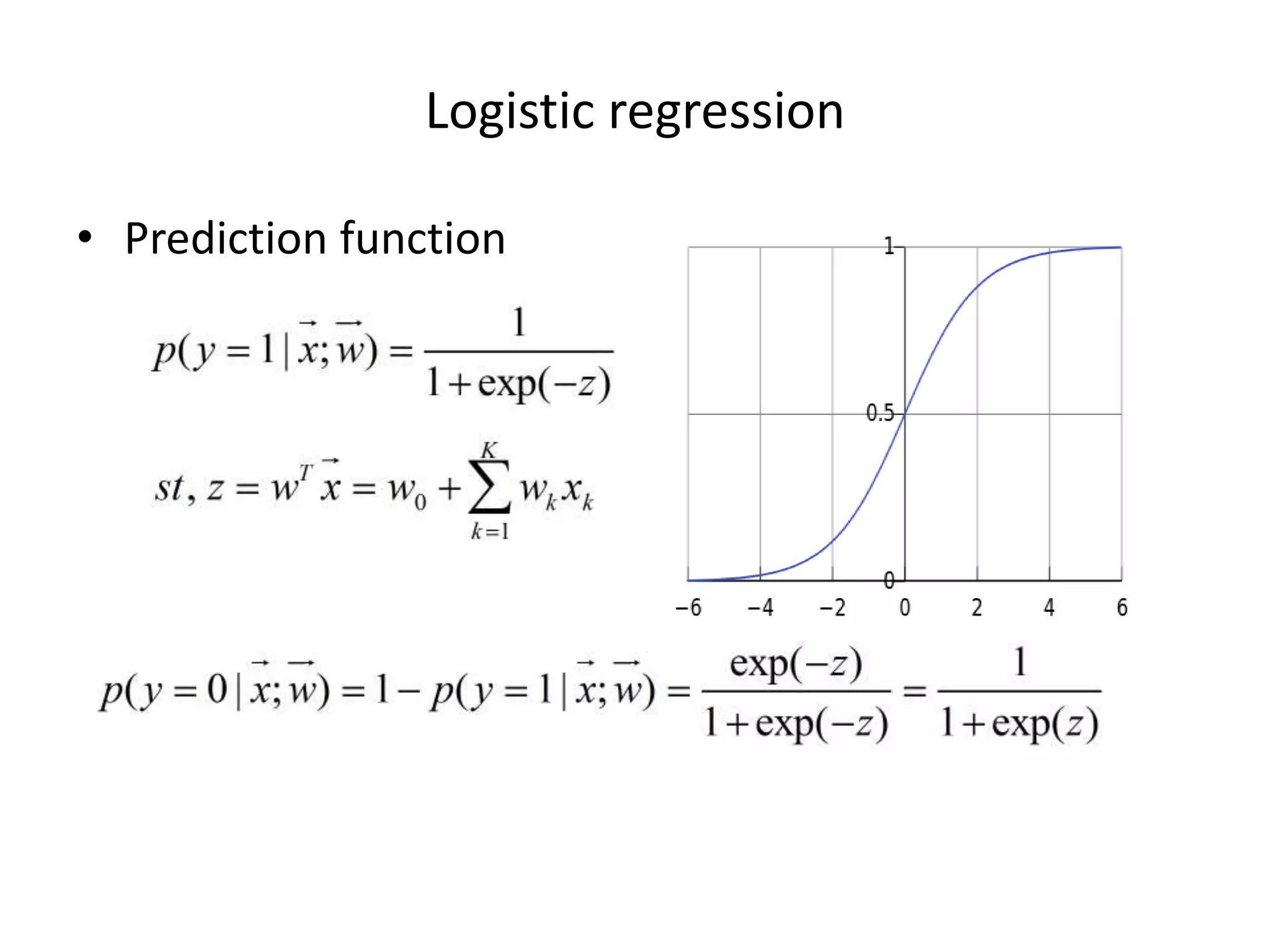 Logis7c	
  regression	
  
•  Predic7on	
  func7on	
  

 