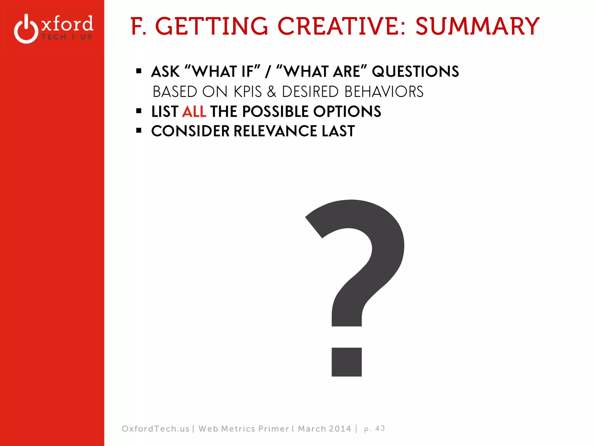 Translate into UX Characteristics 
< CONTENT DISCOVERY 
< BROWSE 
< SEARCH 
< AUTO-SUGGEST 
< NAVIGATION 
OxfordTech.us | GA: Web Metrics l August 2014 
< SOCIAL 
ENGAGEMENT & 
SHARING TOOLS 
< SOCIAL WIDGETS 
 