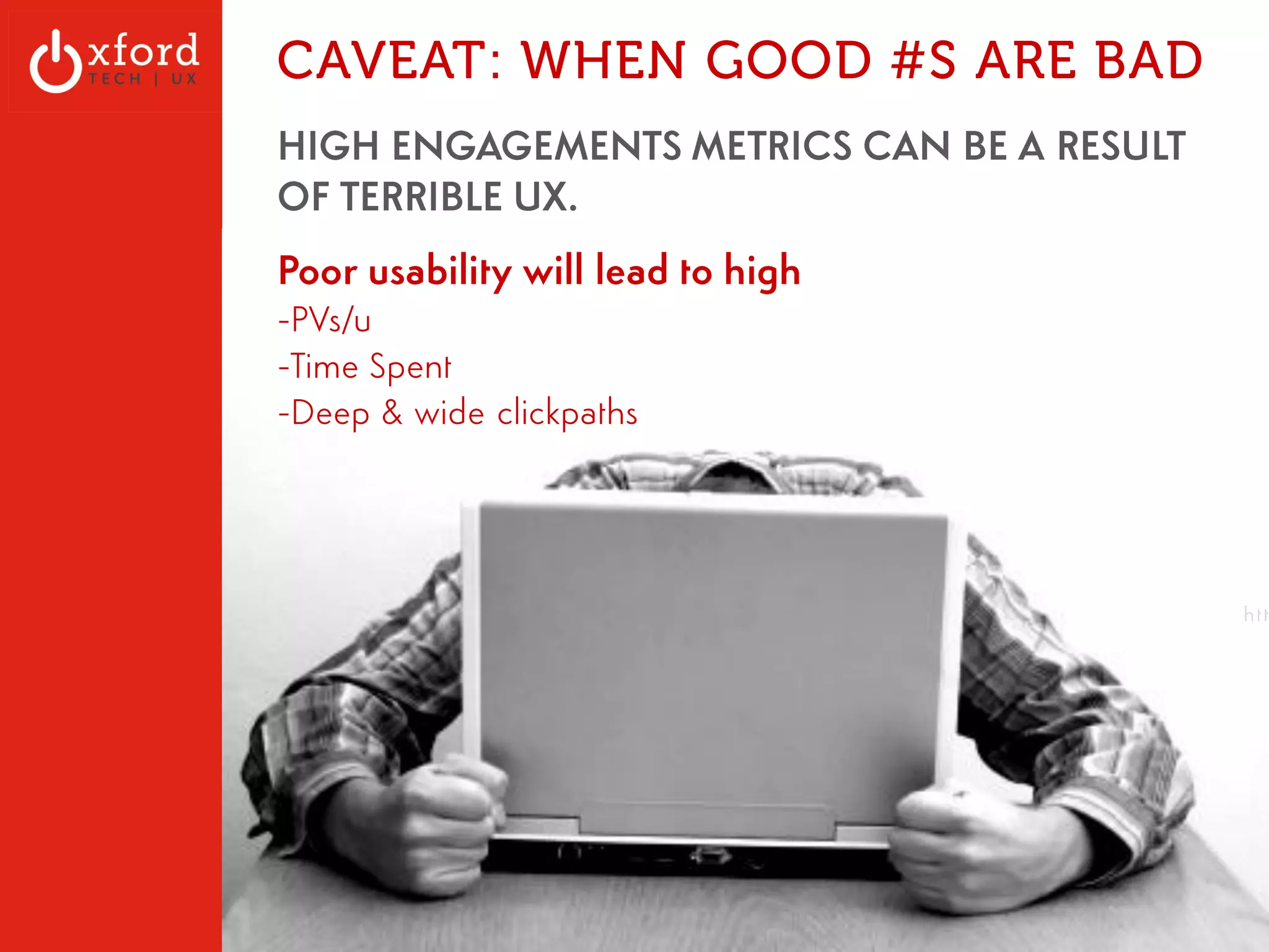 Review the Data for Anomalies, Exceptions 
▪ THINK HARD & CAREFULLY 
▪ Cross-Check & Correlate 
▪ Be able to defend 
▪ Take special note of any warnings 
OxfordTech.us | GA: Web Metrics l August 2014 
 