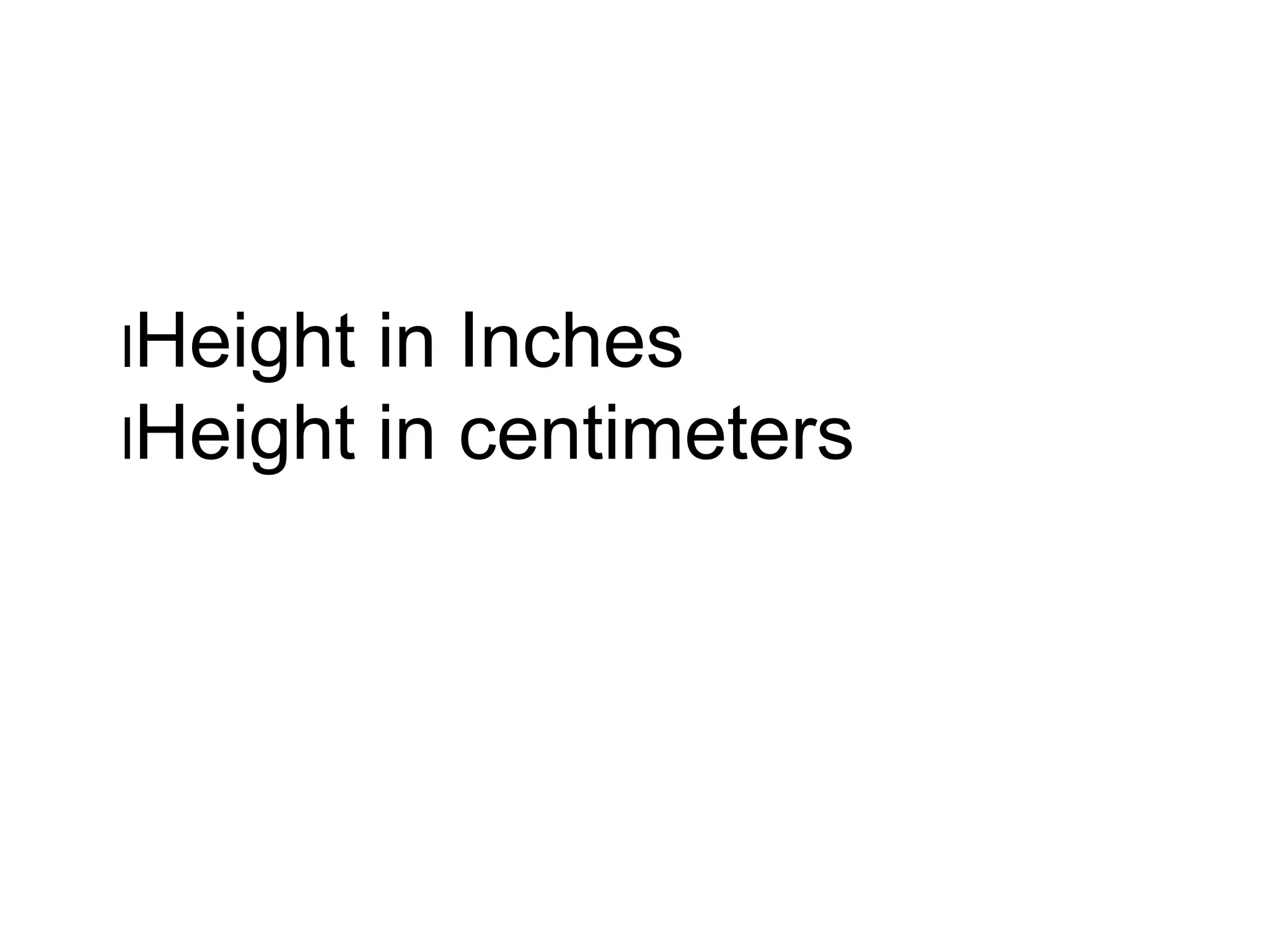 lHeight in Inches
lHeight in centimeters
 