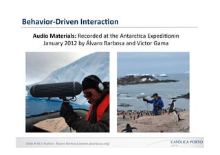 Behavior-­‐Driven	
  Interac9on	
  
       Audio	
  Materials:	
  Recorded	
  at	
  the	
  Antarc]ca	
  Expedi]onin	
  
  ...