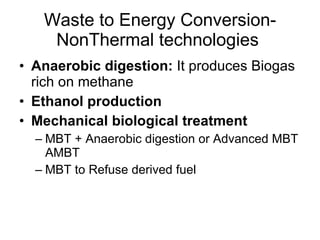Waste to Energy Conversion- NonThermal technologies   ,[object Object],[object Object],[object Object],[object Object],[object Object]