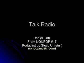 Talk Radio Daniel Lintz From NONPOP #17 Podacast by Stocc Unrein ( nonpopmusic.com ) 
