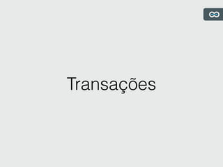 Transações
 