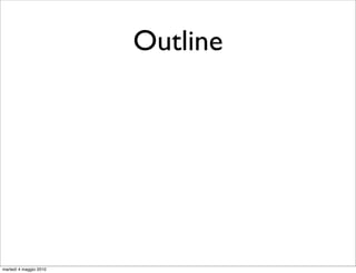 Outline




martedì 4 maggio 2010
 