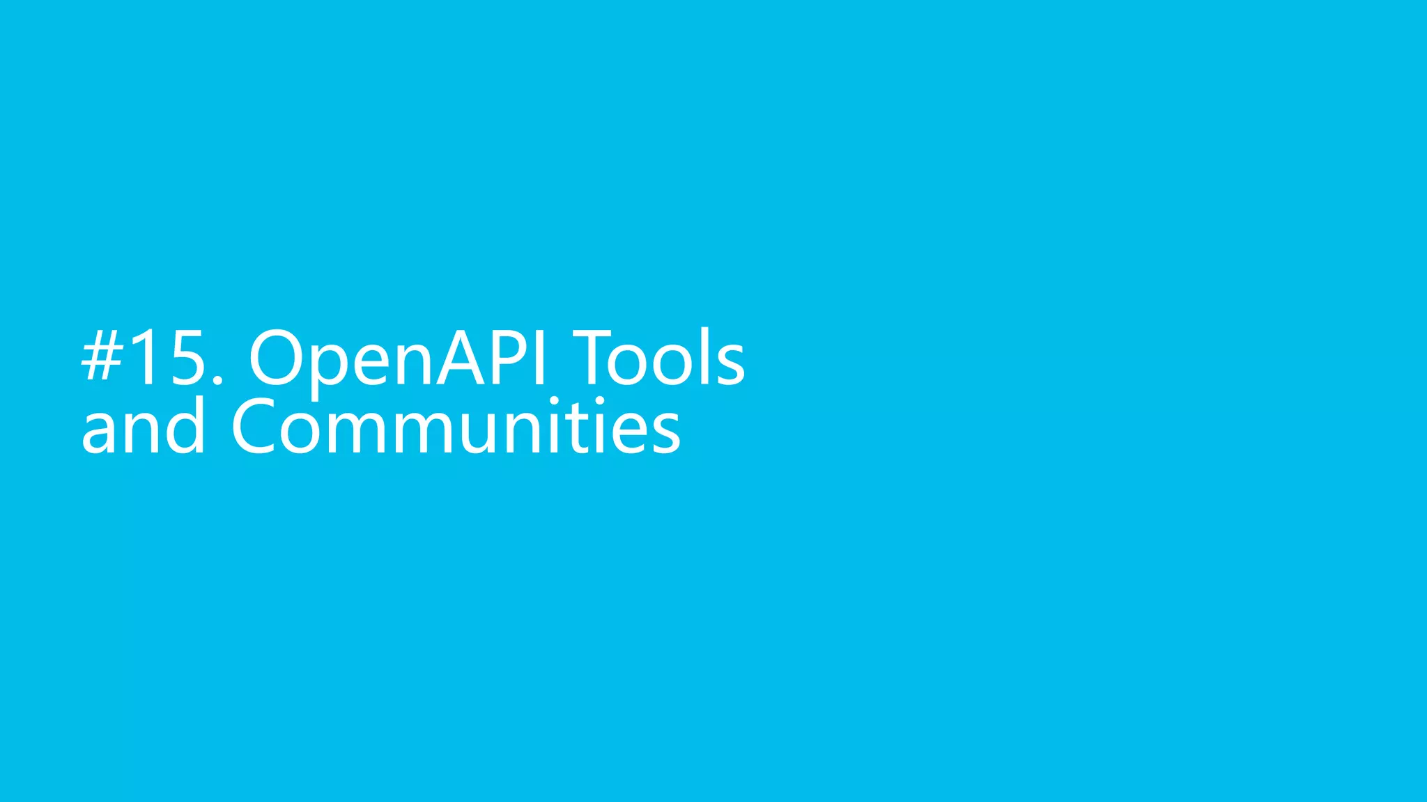 #15. OpenAPI Tools
and Communities
 