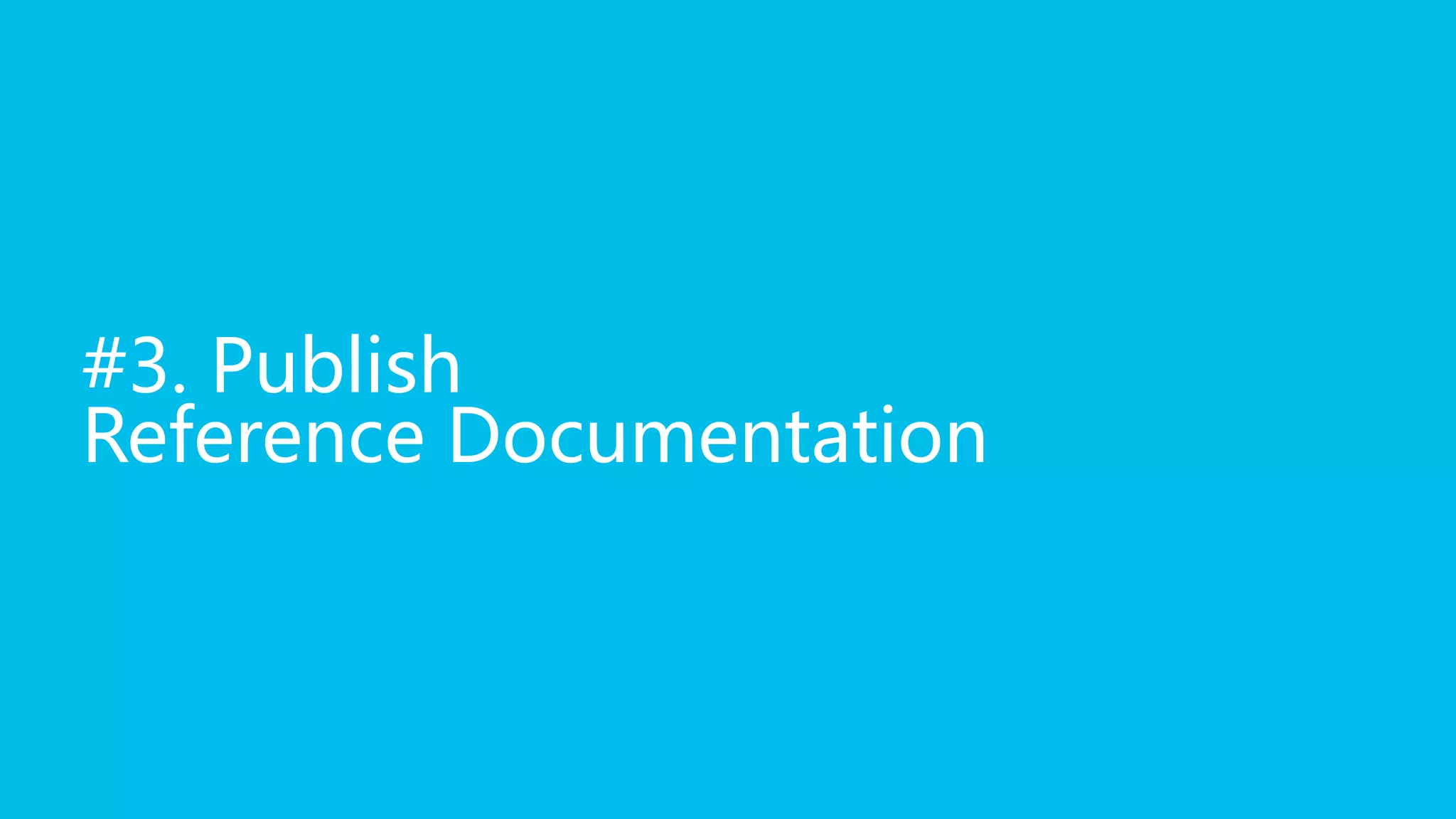 #3. Publish
Reference Documentation
 