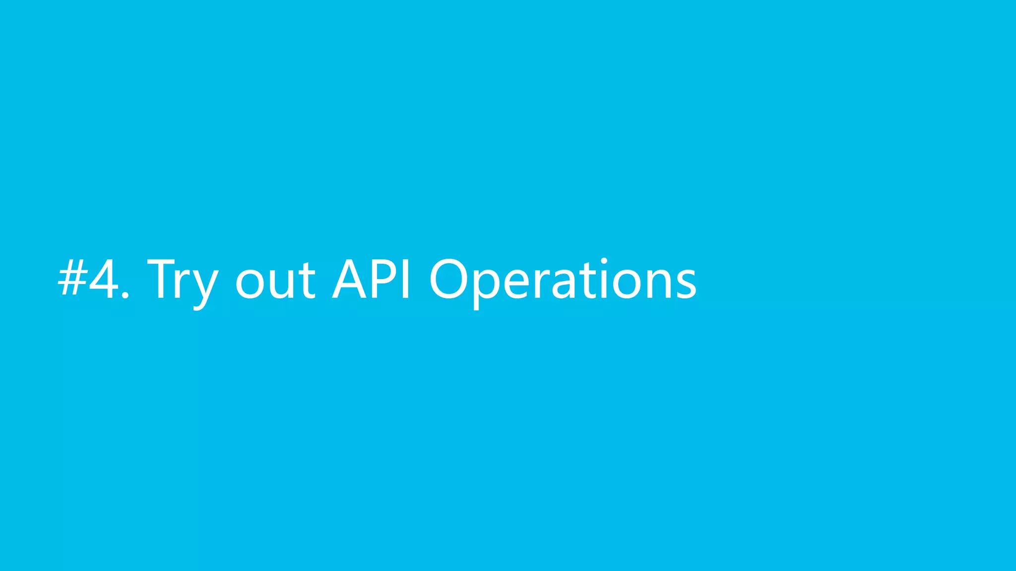 #4. Try out API Operations
 