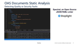 © 2022 Cisco and/or its affiliates. All rights reserved.
#apidays
OAS Documents Static Analysis
Detecting Quality or Secur...