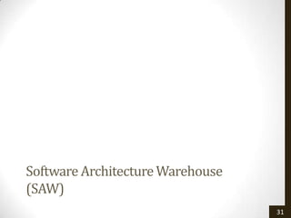 Software Architecture Warehouse
(SAW)
                                  31
 