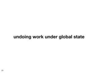 undoing work under global state




21
 
