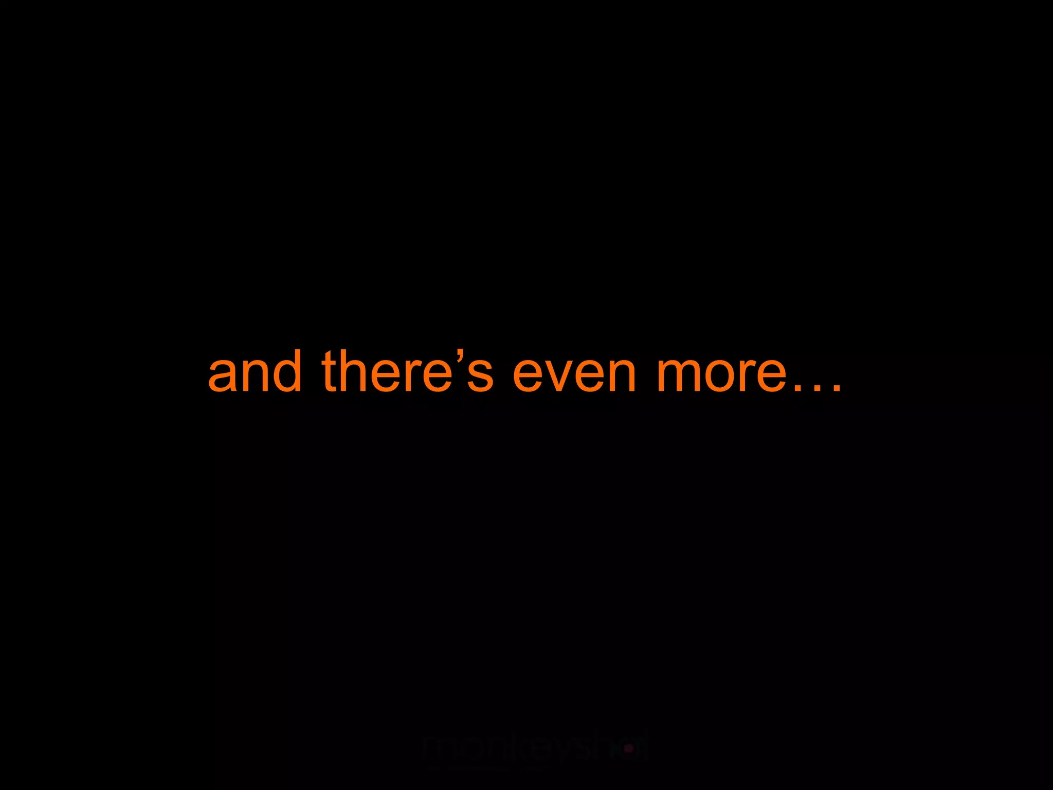 and there’s even more…
 