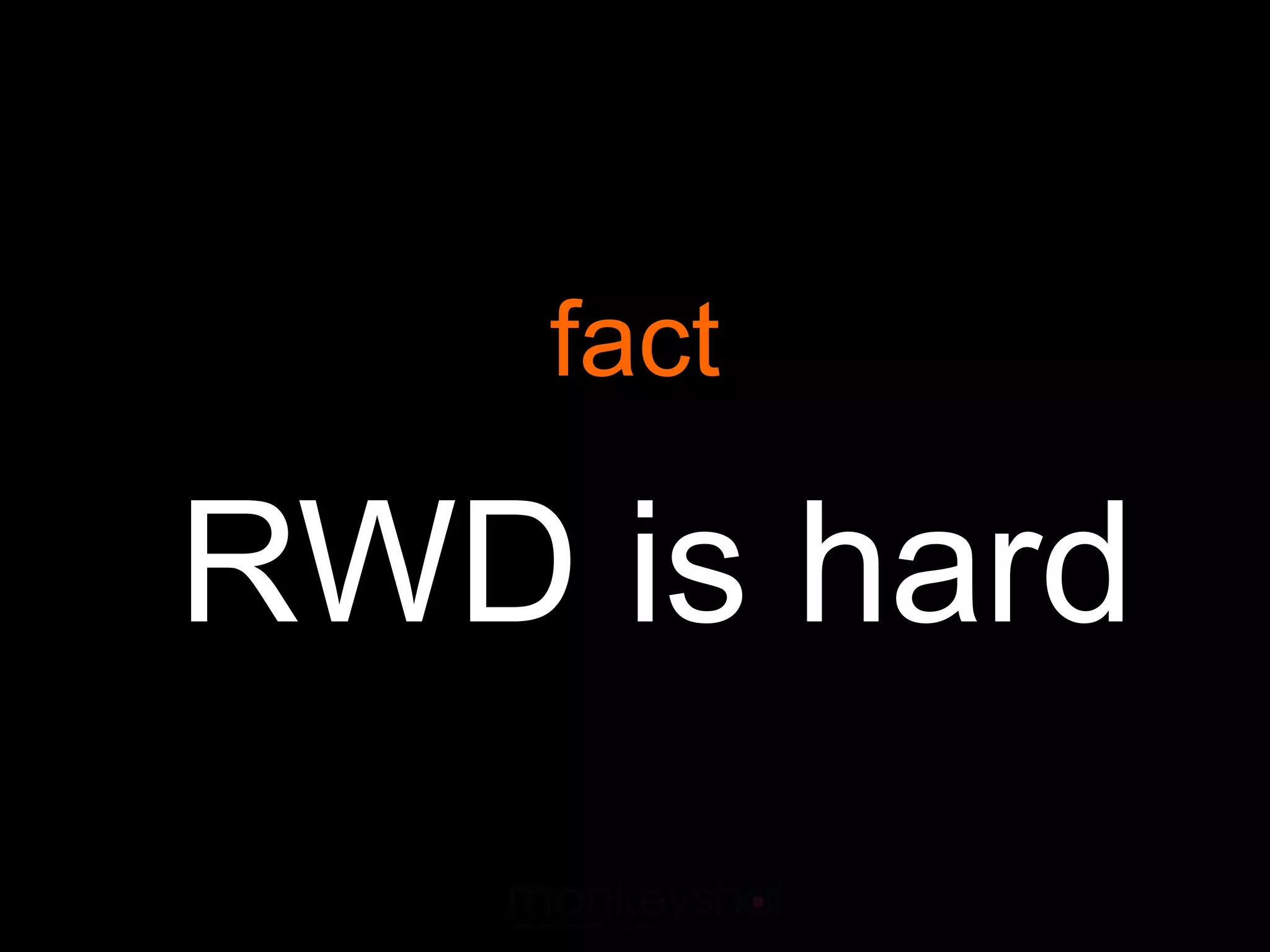 fact

RWD is hard
 