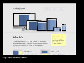 Flexible grids
grids, grids everywhere…

•  Play around with the many grid systems
   online to get a good feel what they do…
•  Examples…
 