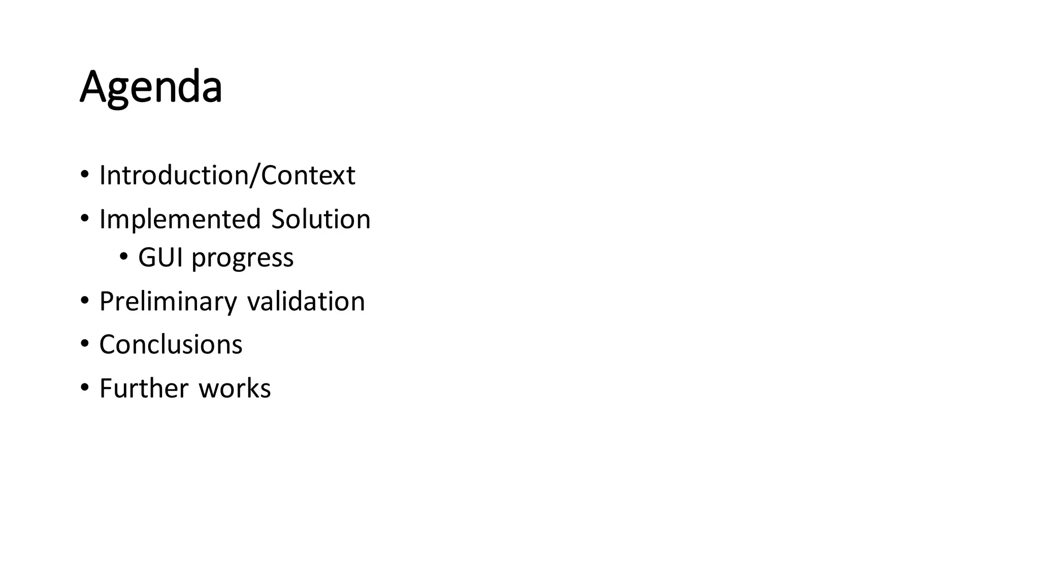Agenda 
•Introduction/Context 
•ImplementedSolution 
•GUI progress 
•Preliminaryvalidation 
•Conclusions 
•Furtherworks  