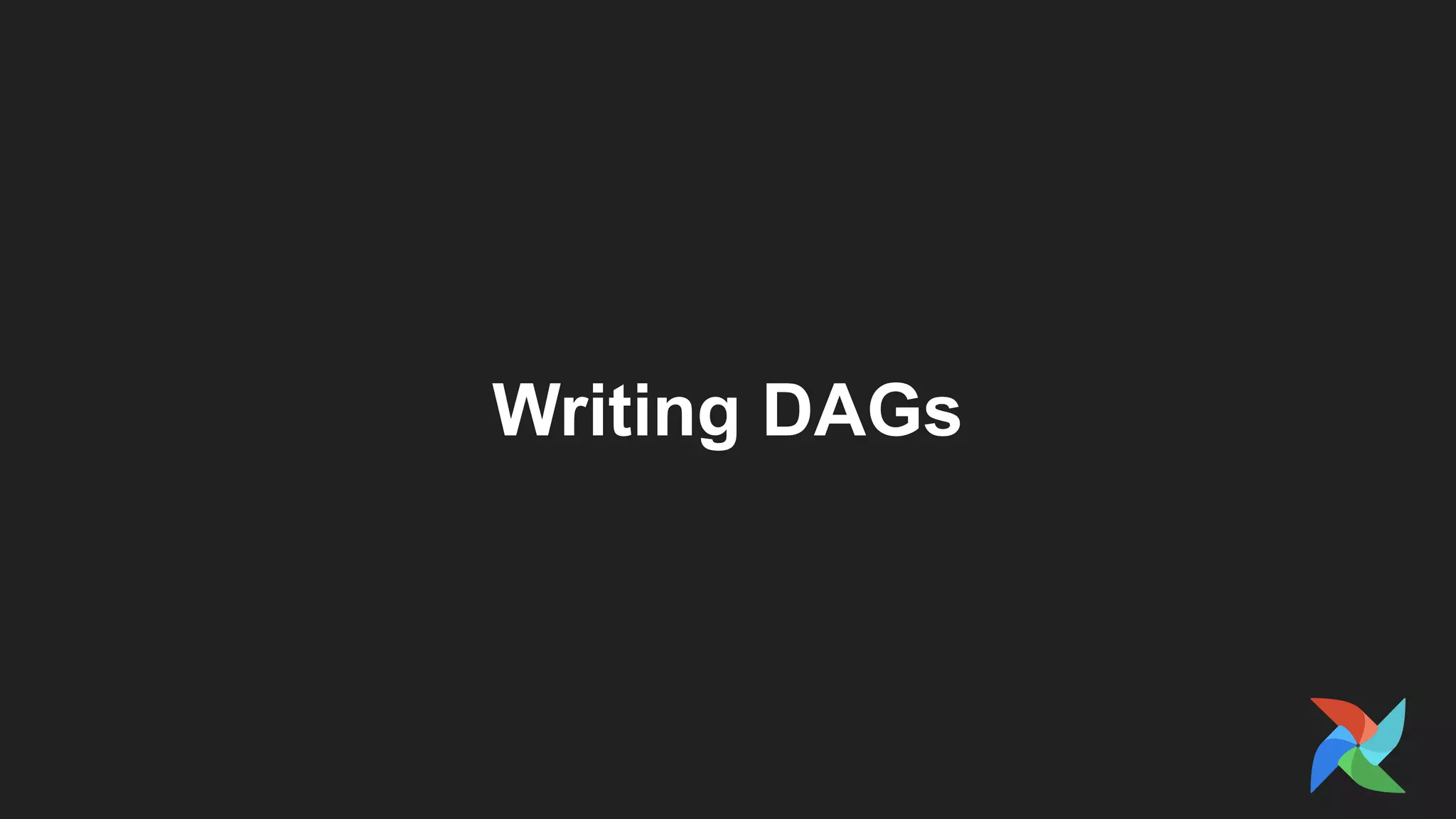 Writing DAGs
 