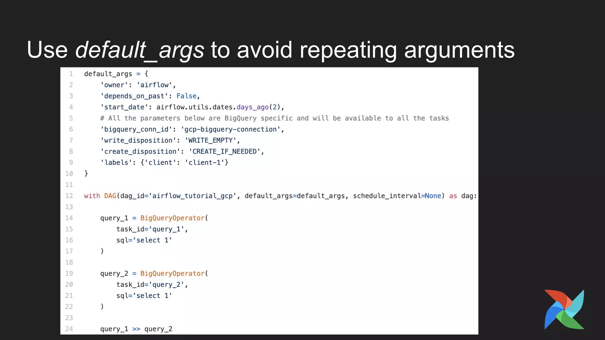Use default_args to avoid repeating arguments
 