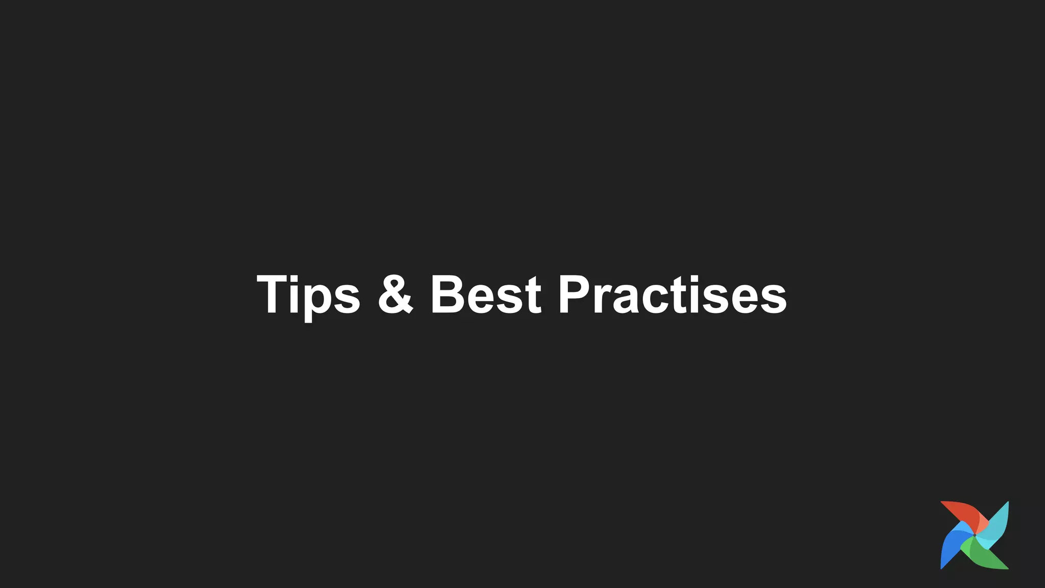 Tips & Best Practises
 