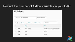 Restrict the number of Airflow variables in your DAG
 