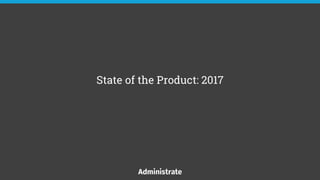 State of the Product: 2017
 