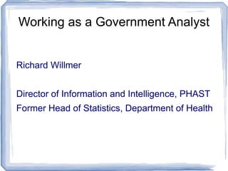 Working as a Government Analyst ,[object Object],[object Object],[object Object]