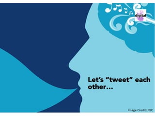 Let’s “tweet”
each other…
 
