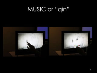 MUSIC or “qin”




                 15
 