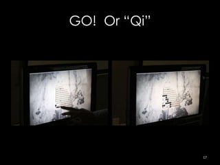 GO! Or “Qi”




              17
 