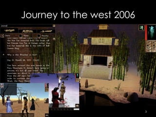 Journey to the west 2006




                           3
 