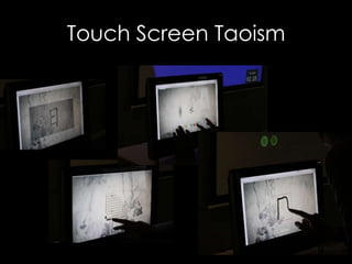 Touch Screen Taoism
 