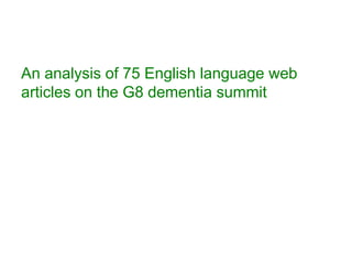 An analysis of 75 English language web
articles on the G8 dementia summit
 