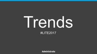 Trends#LITE2017
 