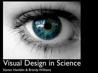 Visual Design in Science
Steven Hamblin & Brandy Williams

 