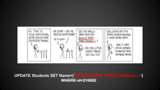 UPDATE Students SET Name=(Robert');DROP TABLE Students;-- )
WHERE id=210682
 