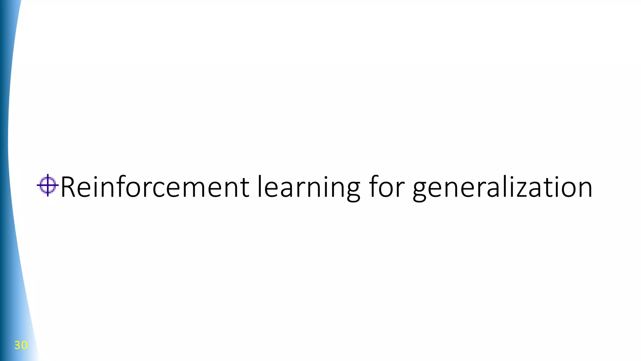 Reinforcement learning for generalization
30
 