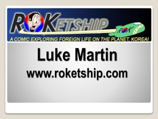 Luke Martin
www.roketship.com
 