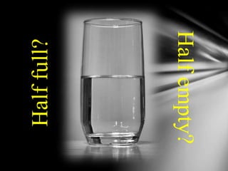 Halffull?
Halfempty?
 