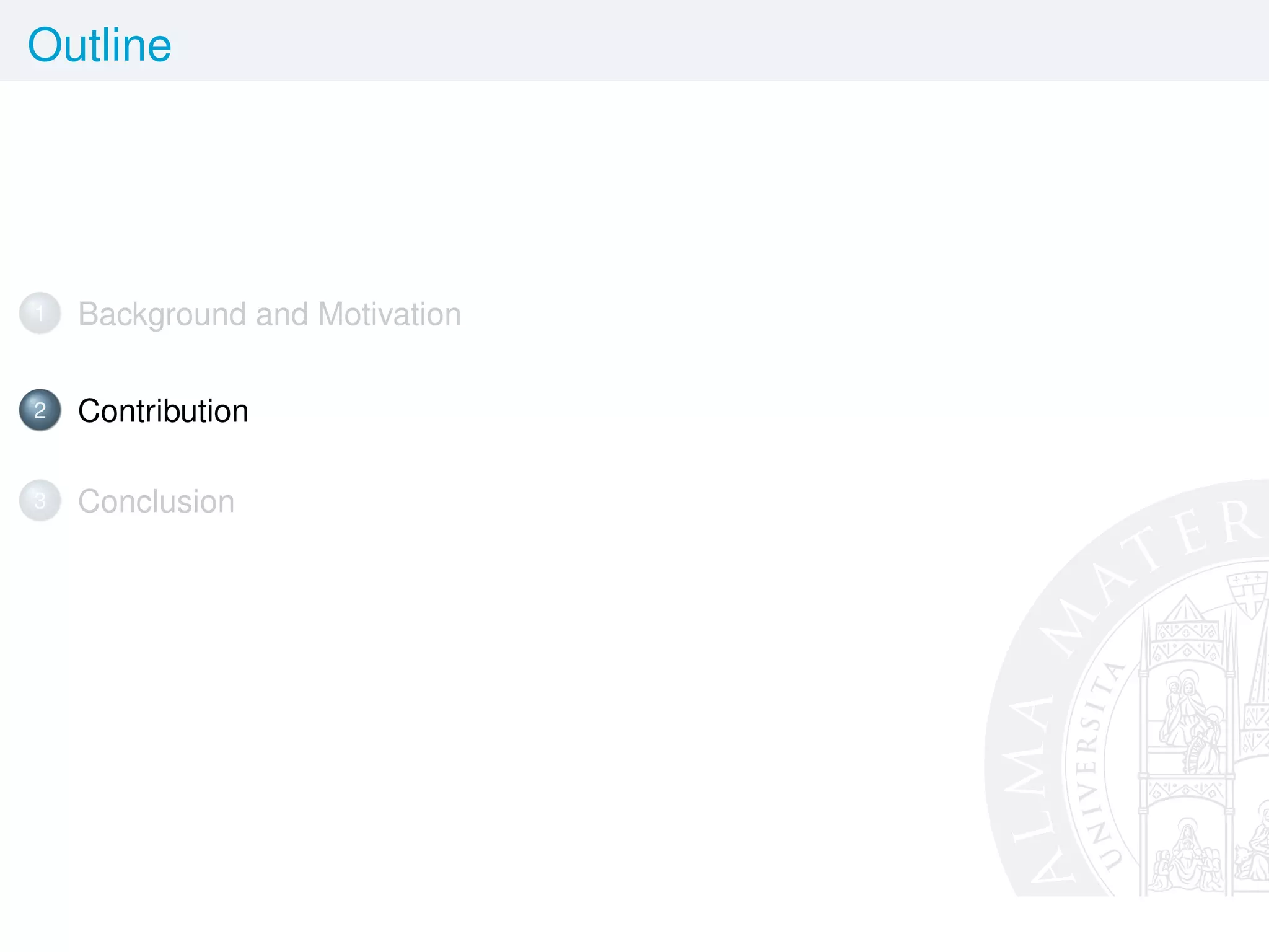 Outline
1 Background and Motivation
2 Contribution
3 Conclusion
 