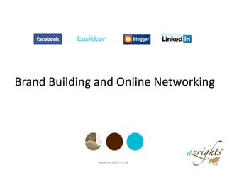 Brand Building and Online Networking www.azrights.co.uk  