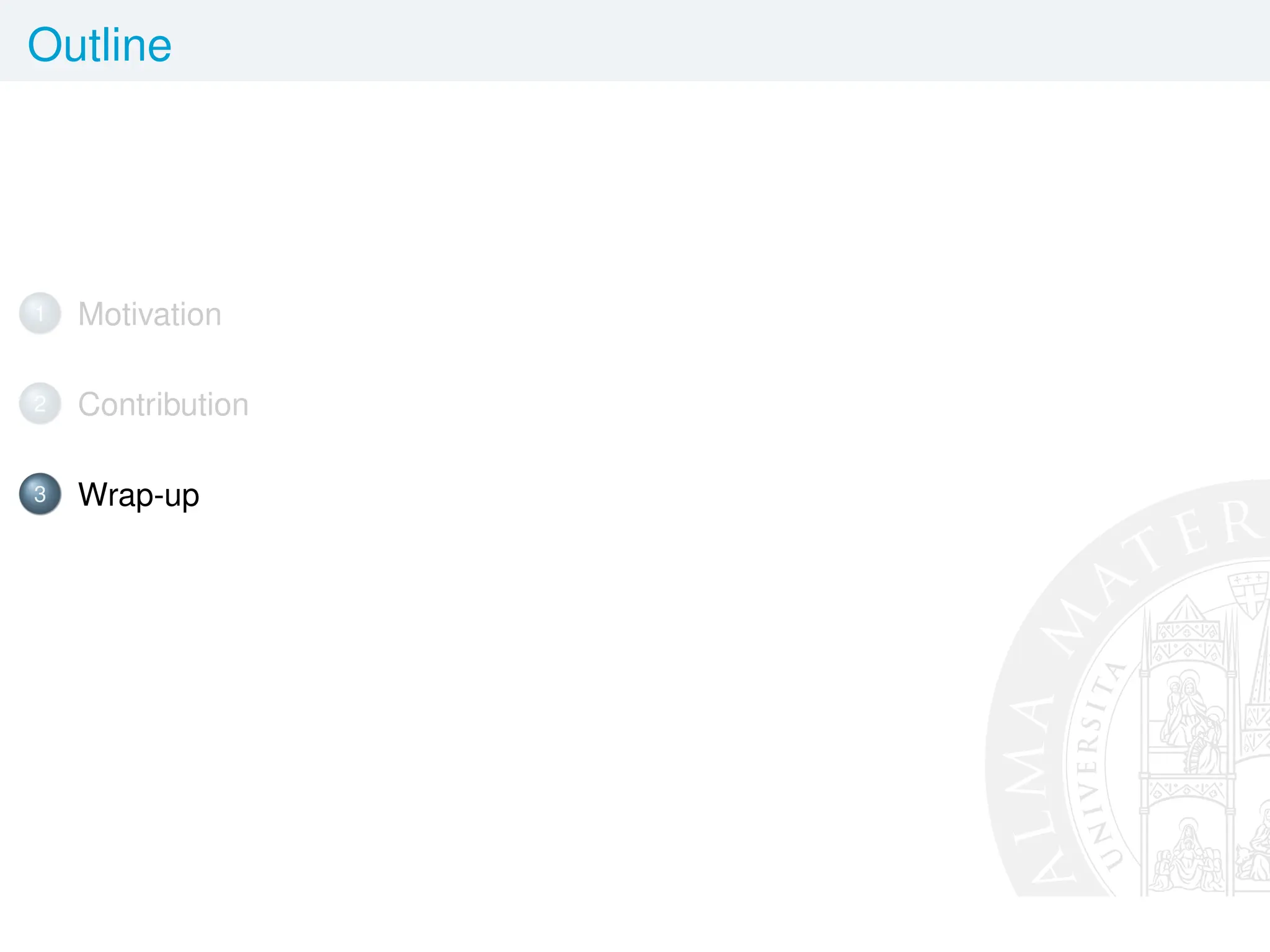 Outline
1 Motivation
2 Contribution
3 Wrap-up
 